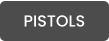 PISTOLS